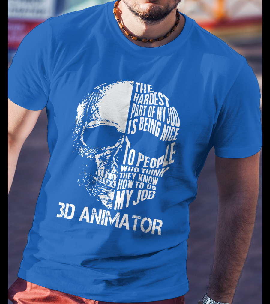 The Hardest Part Of My Job 3D Animator Skull T-Shirt