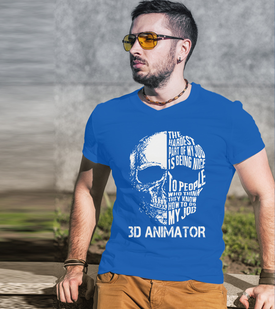 The Hardest Part Of My Job 3D Animator Skull T-Shirt