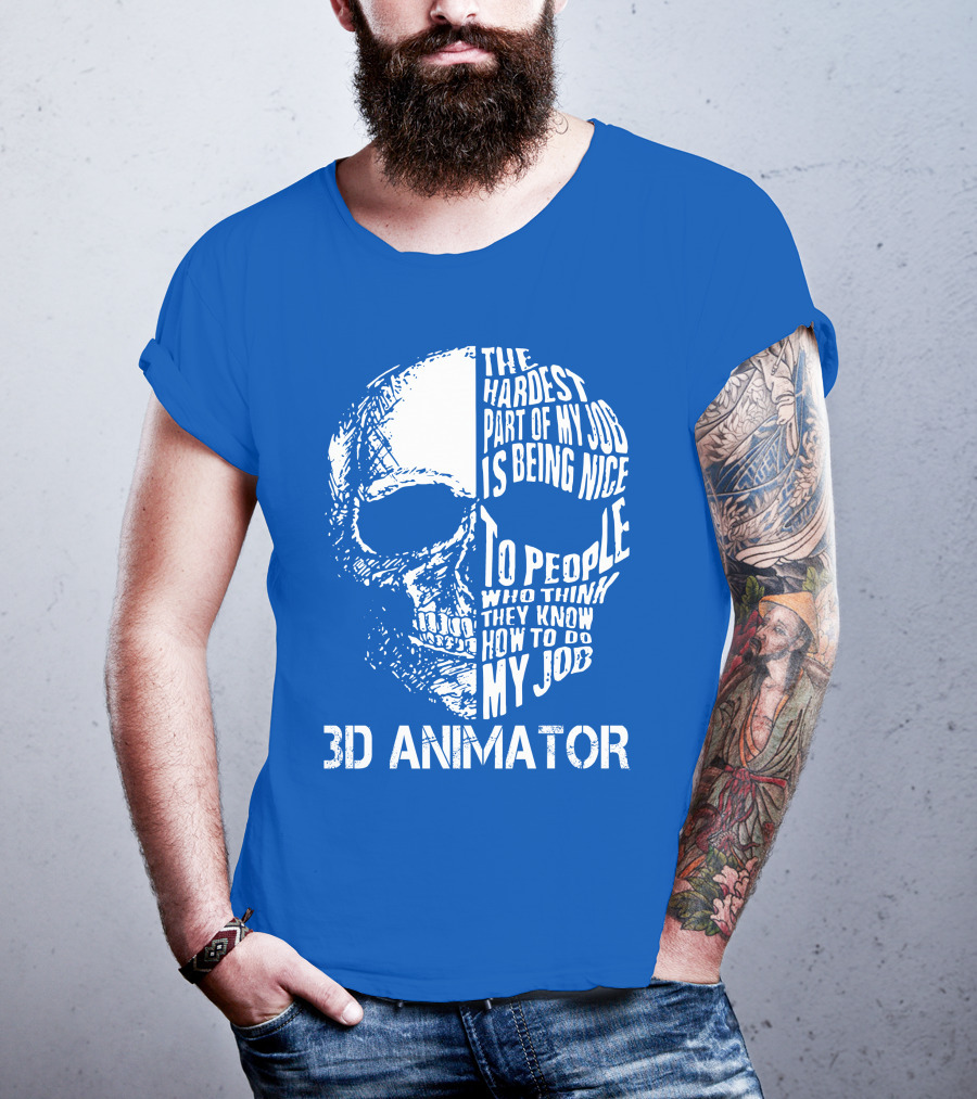 The Hardest Part Of My Job 3D Animator Skull T-Shirt
