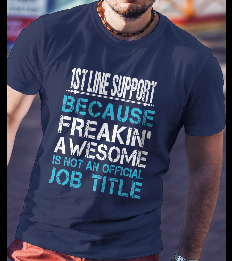 1St Line Support Because Freakin' Awesome Is Not An Official Job Title T-Shirt