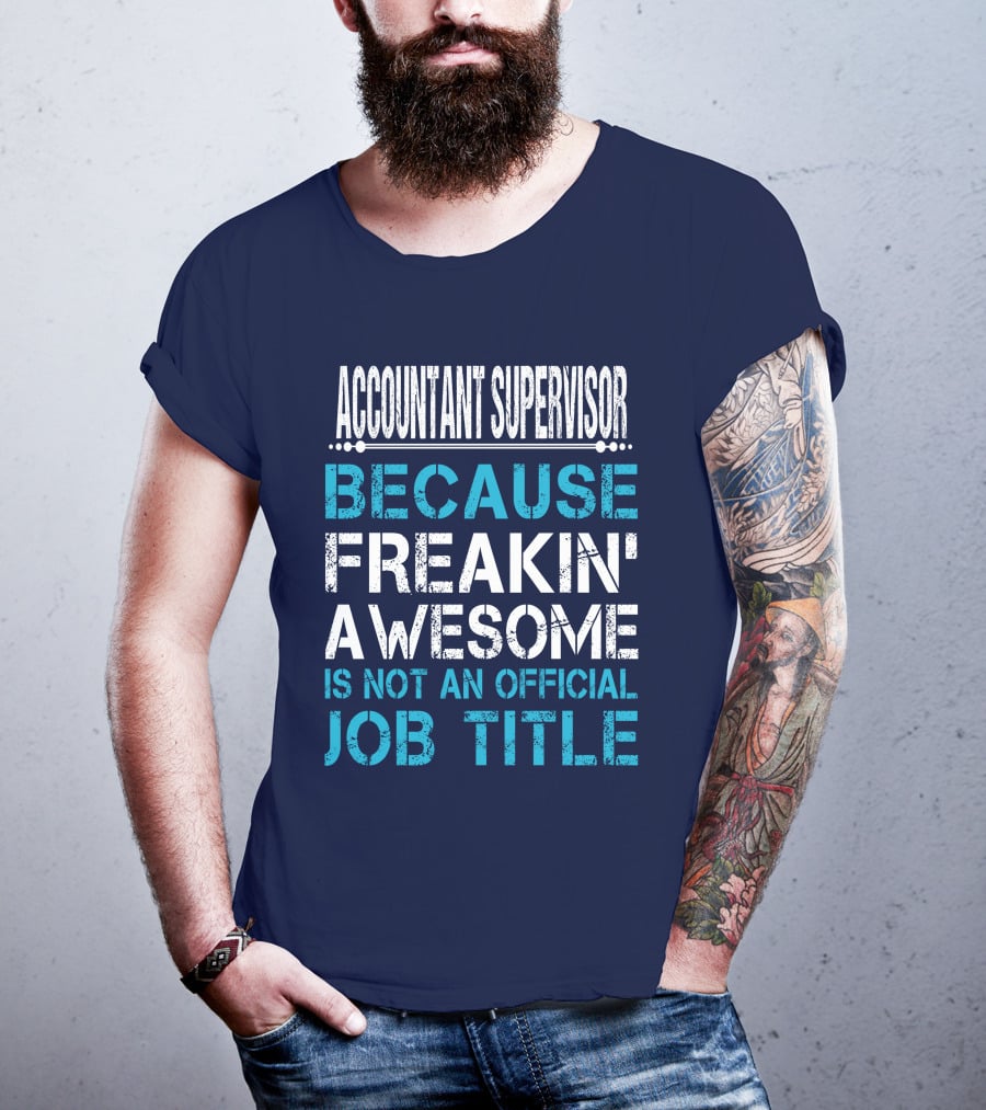 Accountant Supervisor Because Freakin' Awesome Is Not An Official Job Title T-Shirt