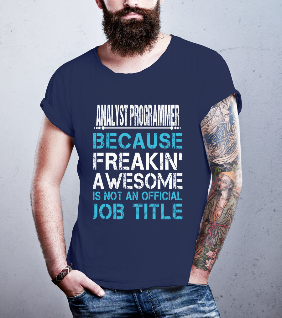 Analyst Programmer Because Freakin' Awesome Is Not An Official Job Title T-Shirt