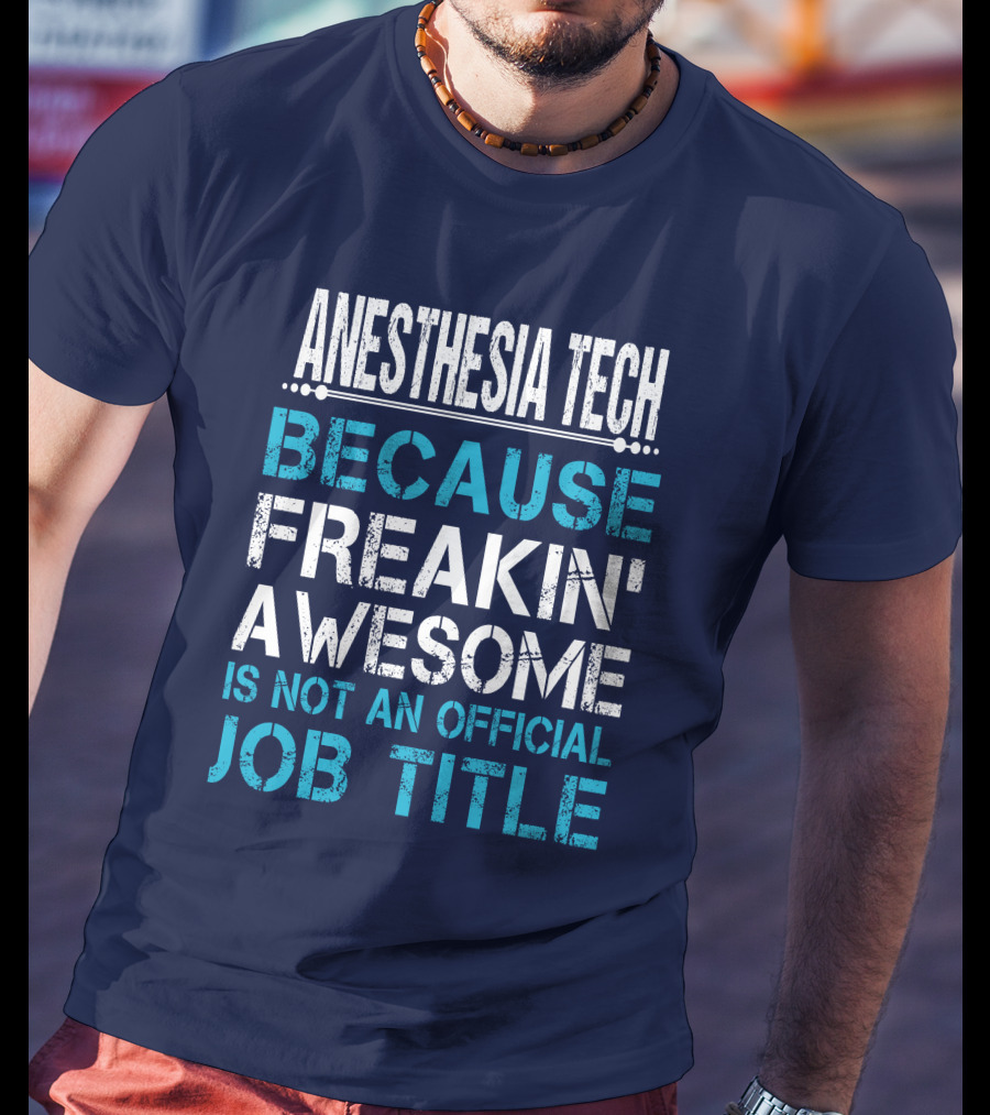 Anesthesia Tech Because Freakin' Awesome Is Not An Official Job Title T-Shirt