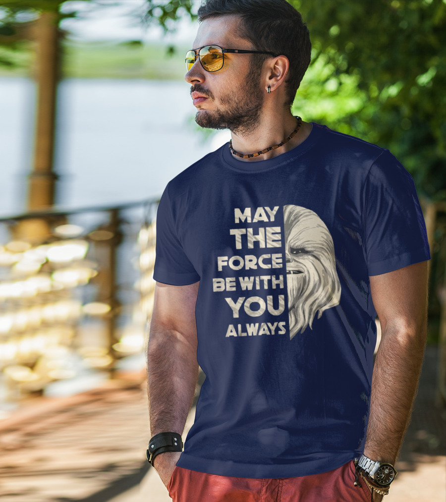 May The Force Be With You Always Chewbacca Peter Mayhew T-Shirt