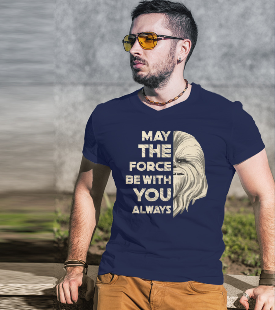 May The Force Be With You Always Chewbacca Peter Mayhew T-Shirt