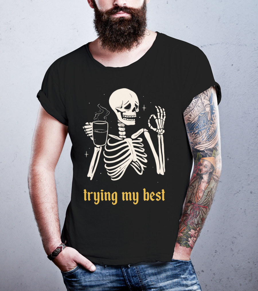 Trying My Best Skeleton Coffee Humorous T-Shirt
