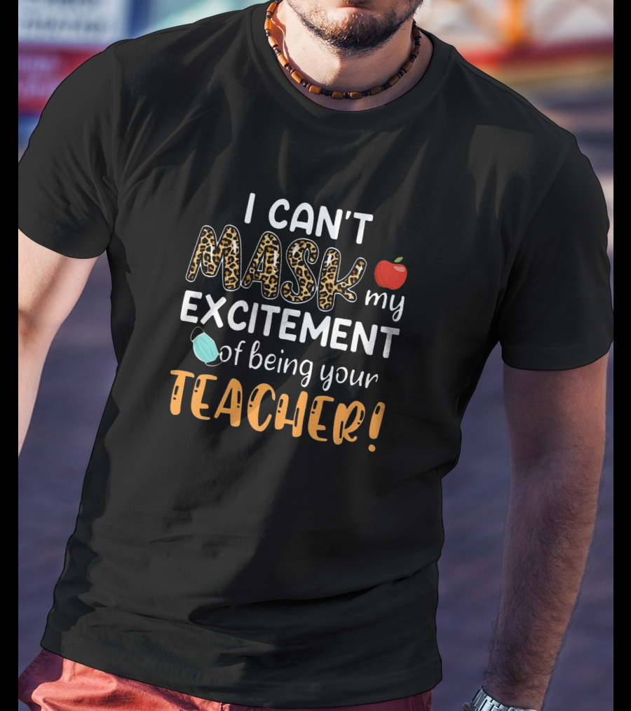 I Can't Mask My Excitement Of Being Your Teacher Apple Face Mask Leopard Print T-Shirt