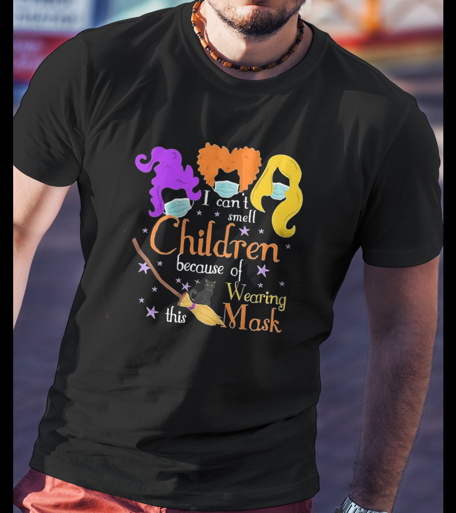 Hocus Pocus I Can't Smell Children Because Of Wearing This Mask With Witches Hair, Masks, Broom, Black Cat, Stars T-Shirt