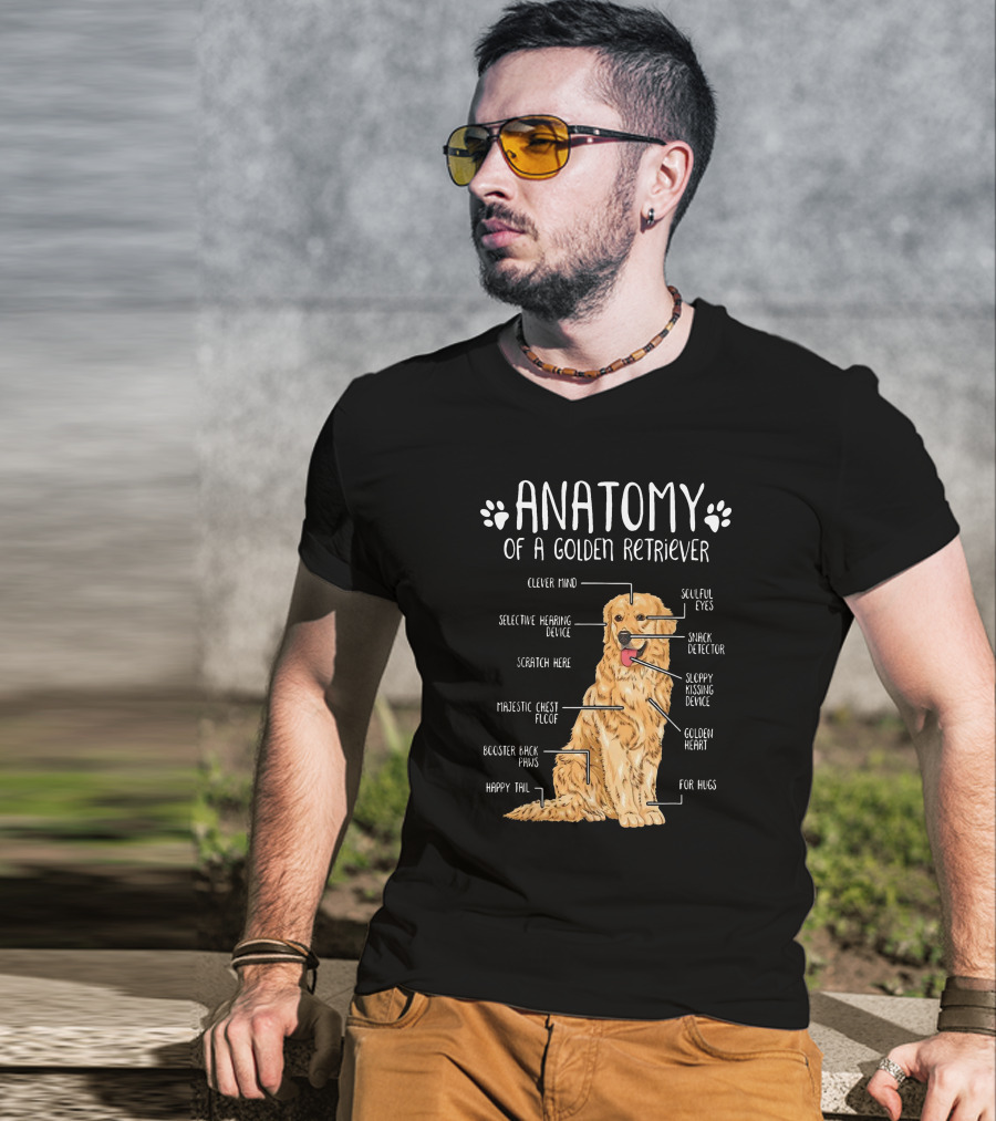 Anatomy Of A Golden Retriever Clever Mind Soulful Eyes Sloppy Kissing Device Happy Tail Booster Back Paws T-Shirt