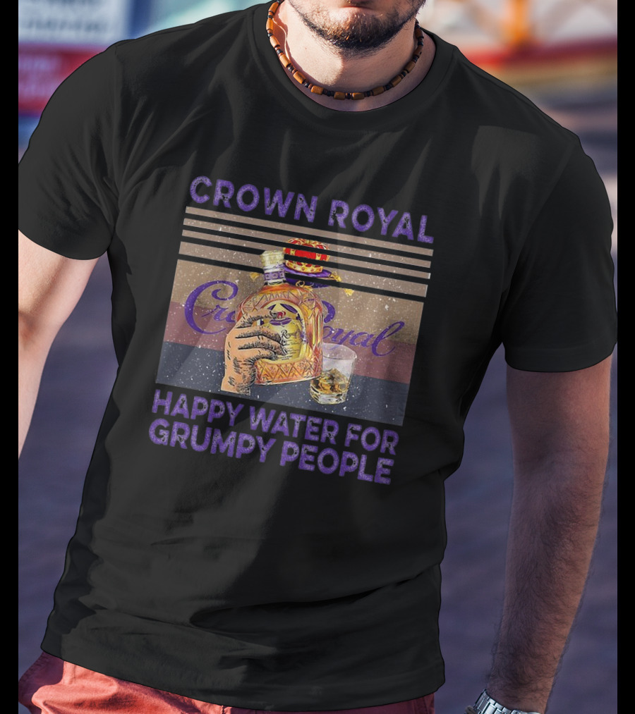Crown Royal Happy Water For Grumpy People Vintage Bottle T-Shirt