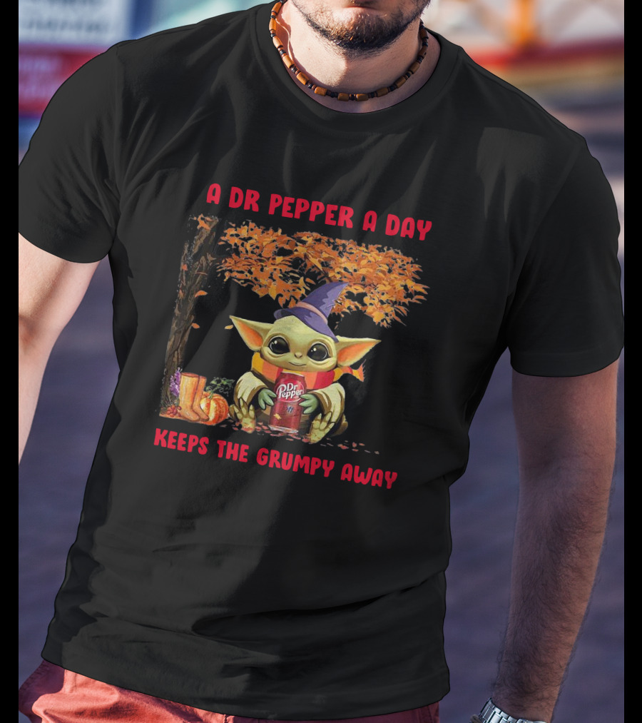 A Dr Pepper A Day Baby Yoda Keeps The Grumpy Away T-Shirt
