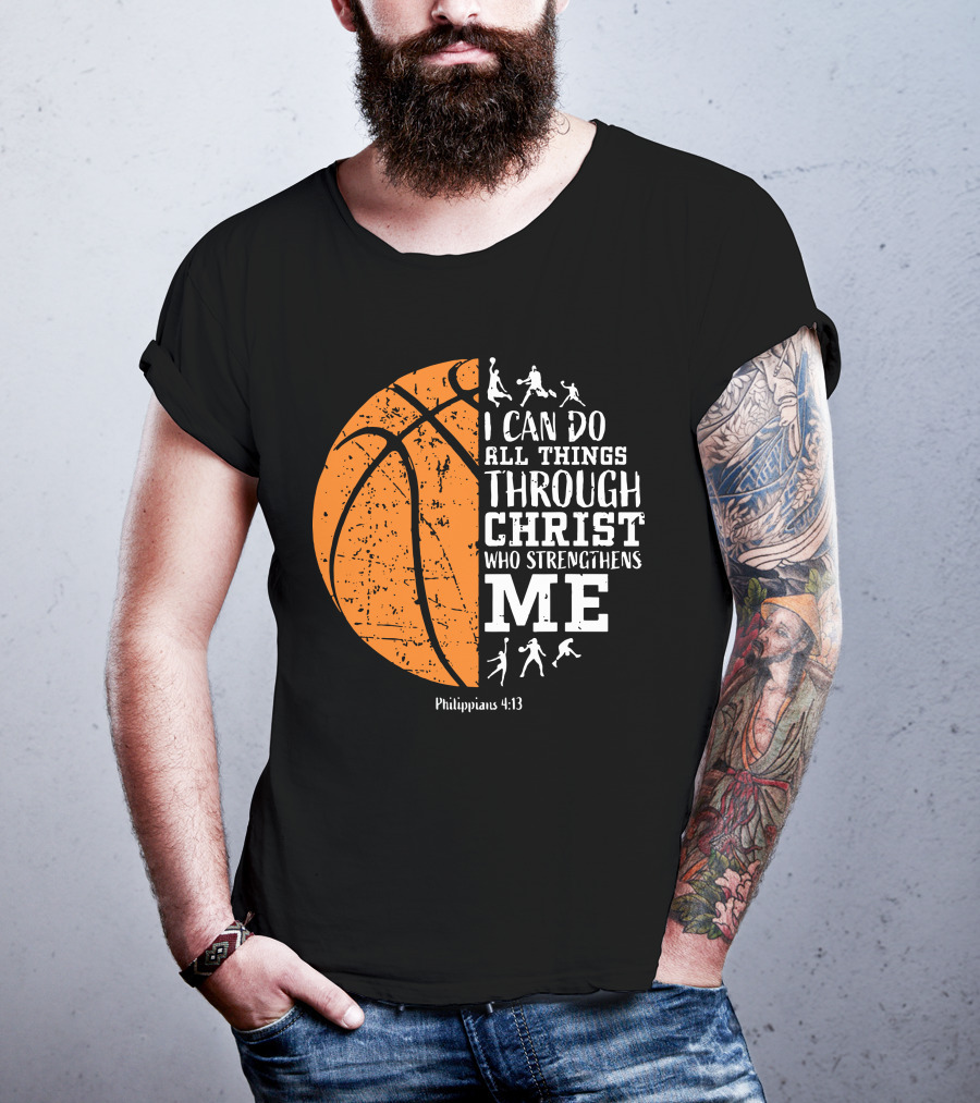Basketball Philippians 4:13 I Can Do All Things Through Christ Who Strengthens Me T-Shirt
