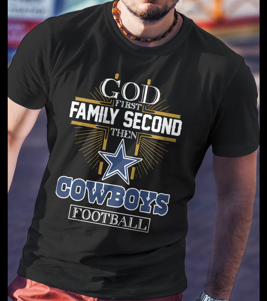God First Family Second Then Cowboys Football Star Emblem T-Shirt