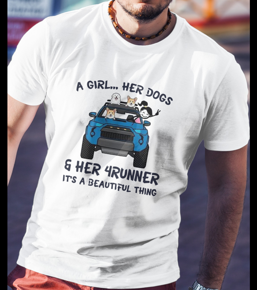 A Girl Her Dogs Her 4Runner It's A Beautiful Thing T-Shirt
