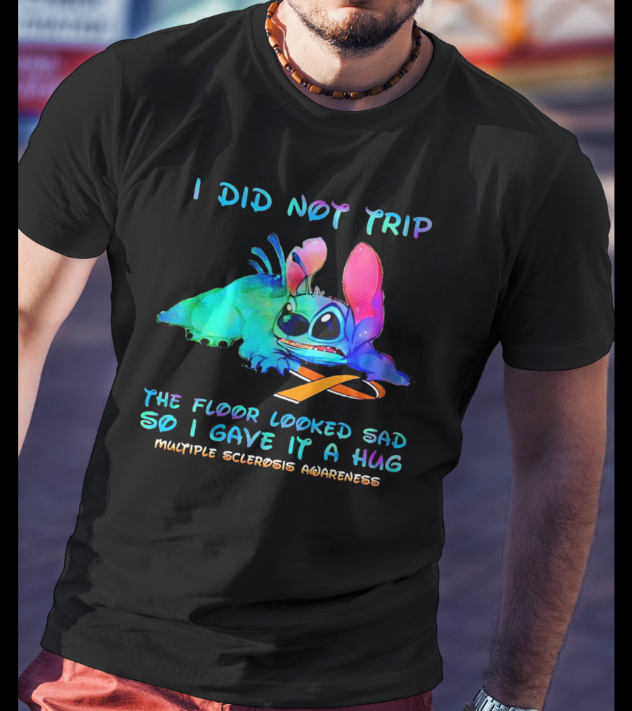 I Did Not Trip The Floor Looked Sad So I Gave It A Hug Multiple Sclerosis Awareness Stitch T-Shirt