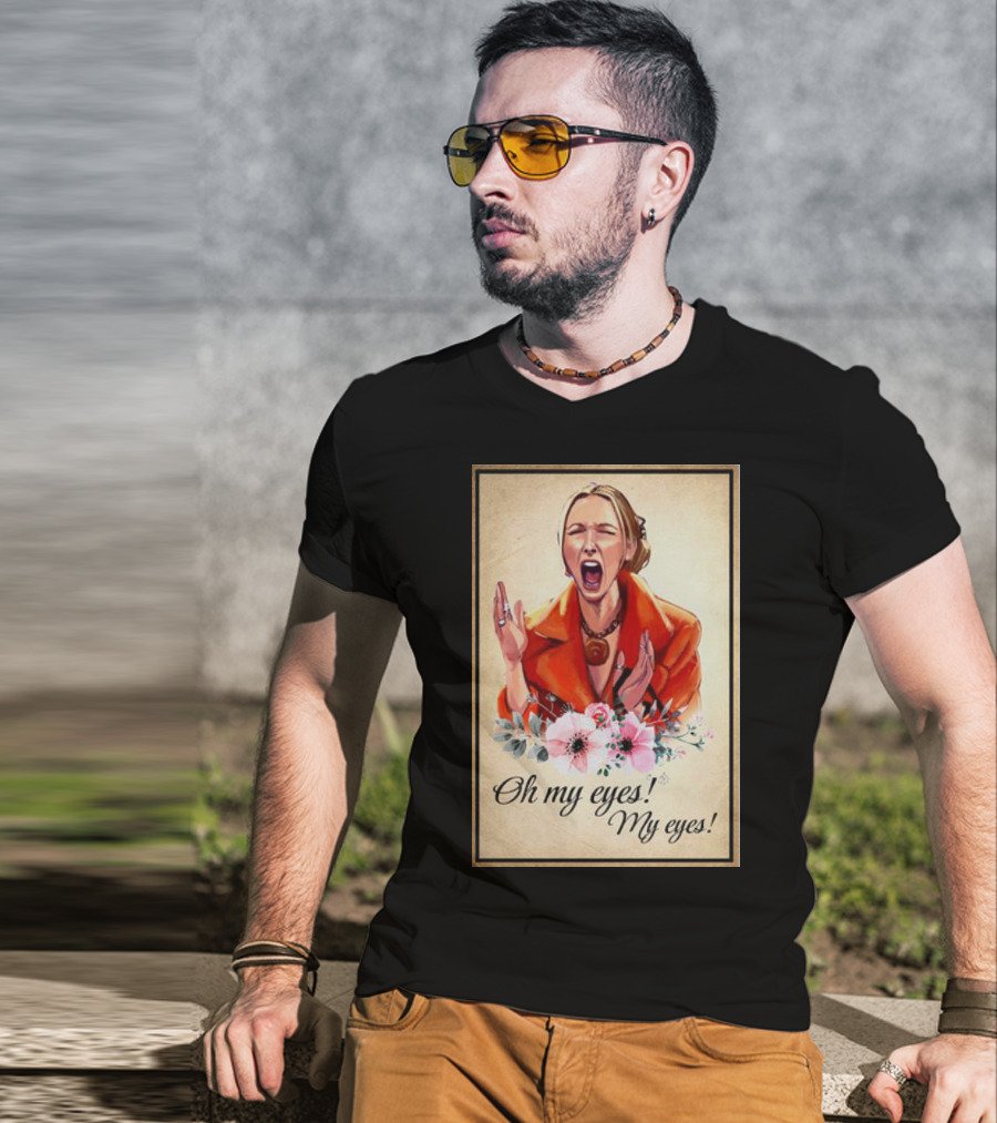 Phoebe Buffay Oh My Eyes My Eyes Flowers T-Shirt