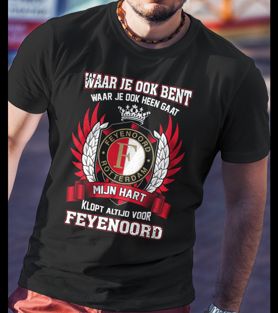 Waar Je Ook Bent Mijn Hart Klopt Altijd Voor Feyenoord Rotterdam T-Shirt