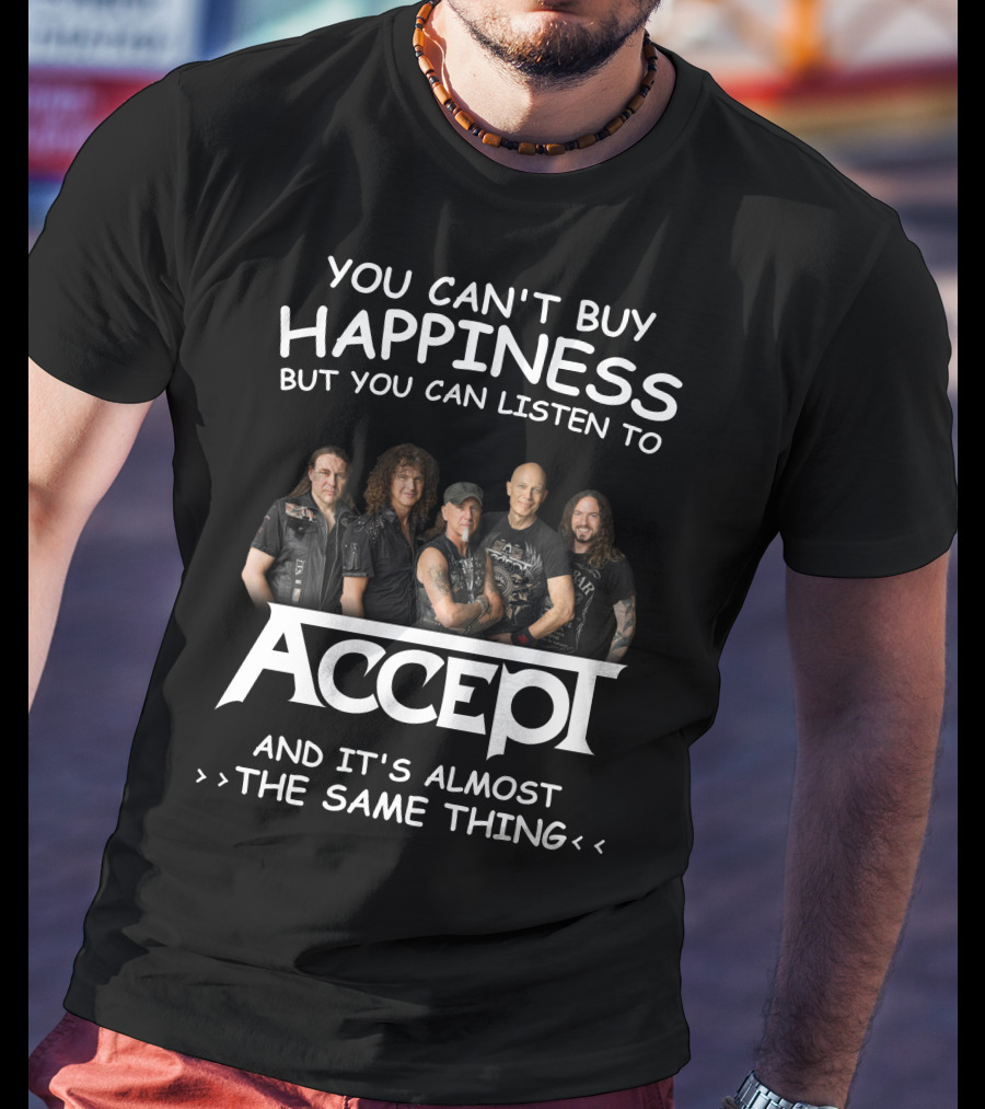 You Can't Buy Happiness But You Can Listen To Accept And It's Almost The Same Thing T-Shirt