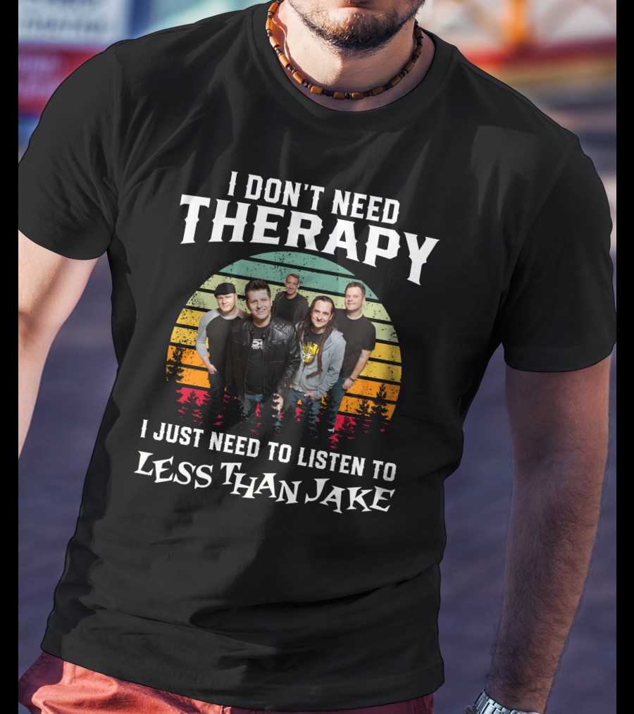 I Don't Need Therapy I Just Need To Listen To Less Than Jake Retro Band Photo T-Shirt