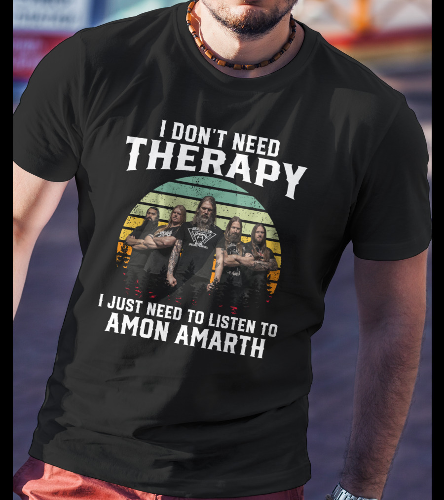 I Don't Need Therapy I Just Need To Listen To Amon Amarth Band Members Vintage Sunset Background T-Shirt