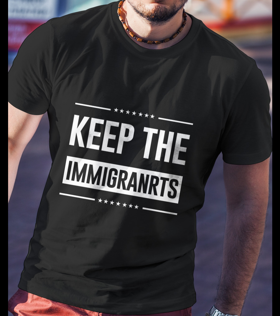 Keep The Immigranrts Bold White Text With Stars T-Shirt