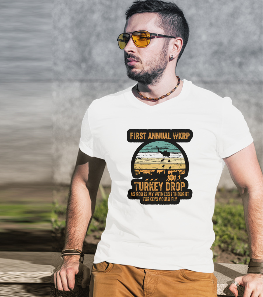 First Annual WKRP Turkey Drop As God Is My Witness I Thought Turkeys Could Fly T-Shirt