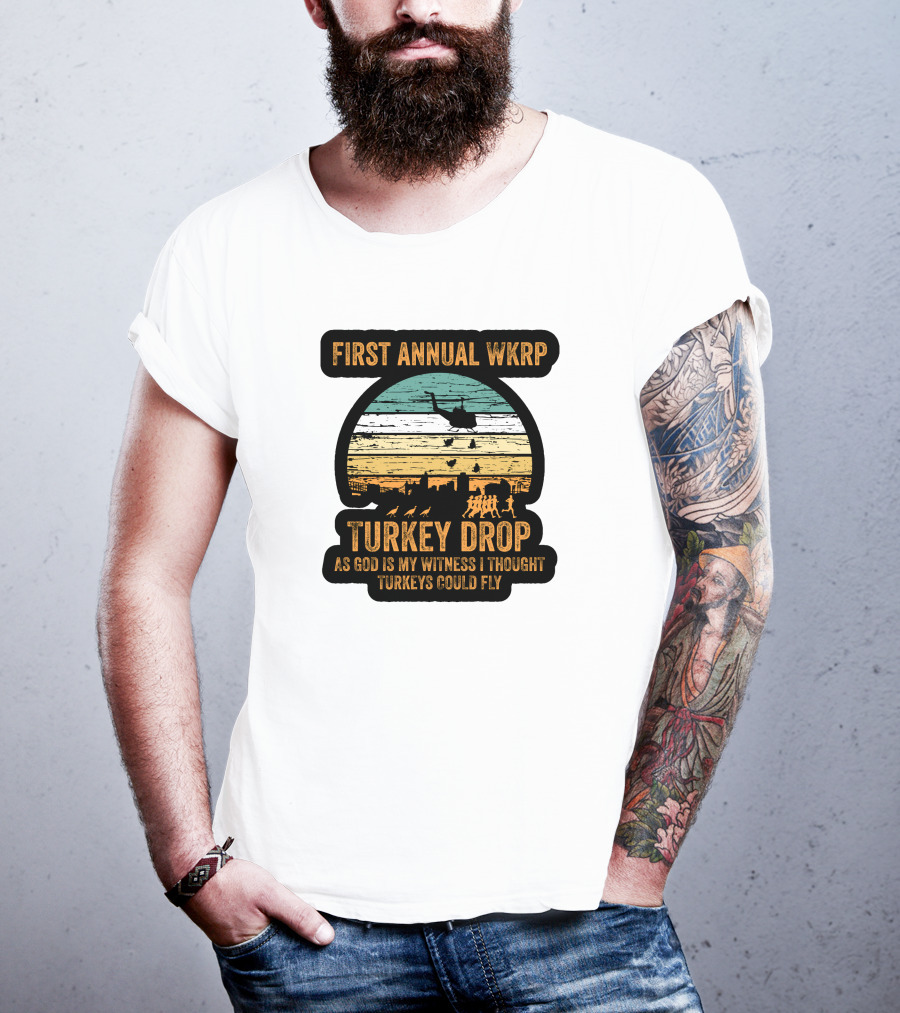 First Annual WKRP Turkey Drop As God Is My Witness I Thought Turkeys Could Fly T-Shirt