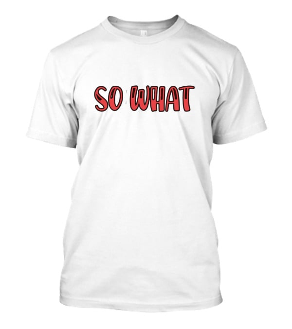 Jxdn So What T-Shirt