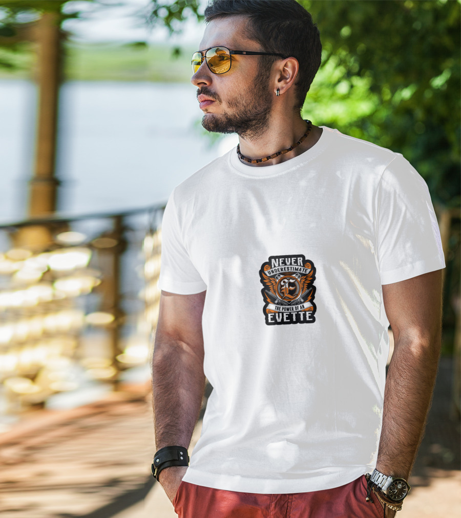 Never Underestimate The Power Of An Evette T-Shirt