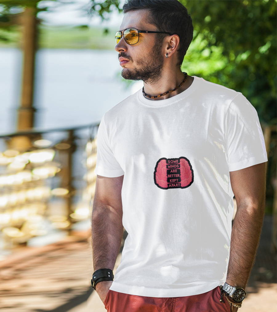 Some Minds Are Better Kept Apart Brain T-Shirt