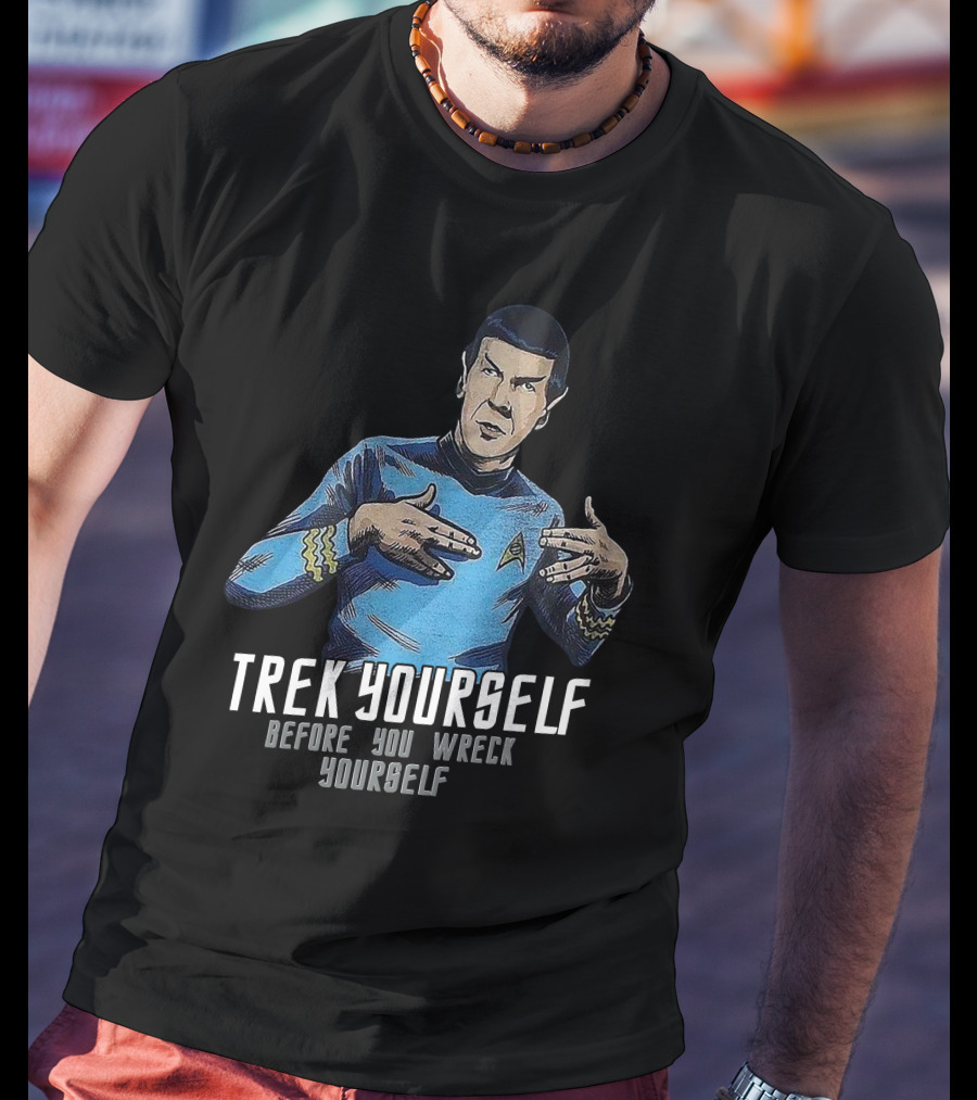 Trek Yourself Before You Wreck Yourself T-Shirt