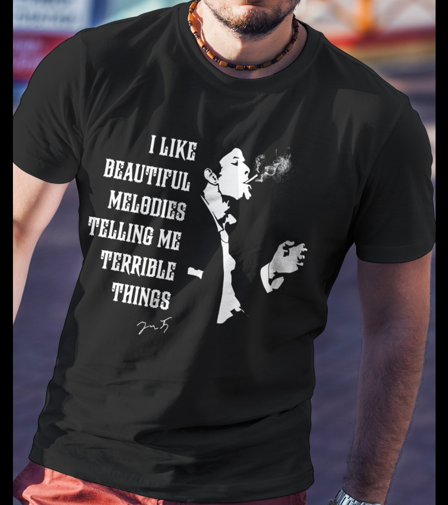I Like Beautiful Melodies Telling Me Terrible Things Tom Waits Smoking T-Shirt