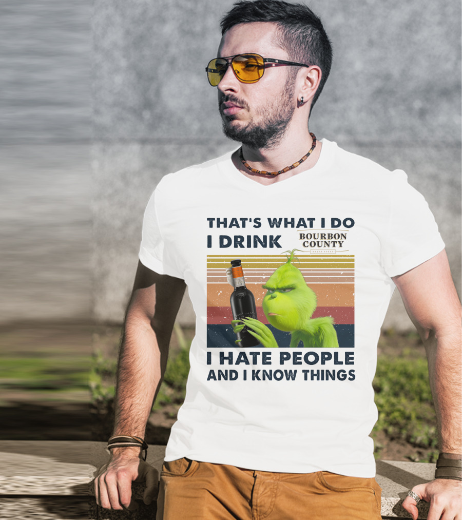 That's What I Do I Drink Bourbon County I Hate People And I Know Things T-Shirt