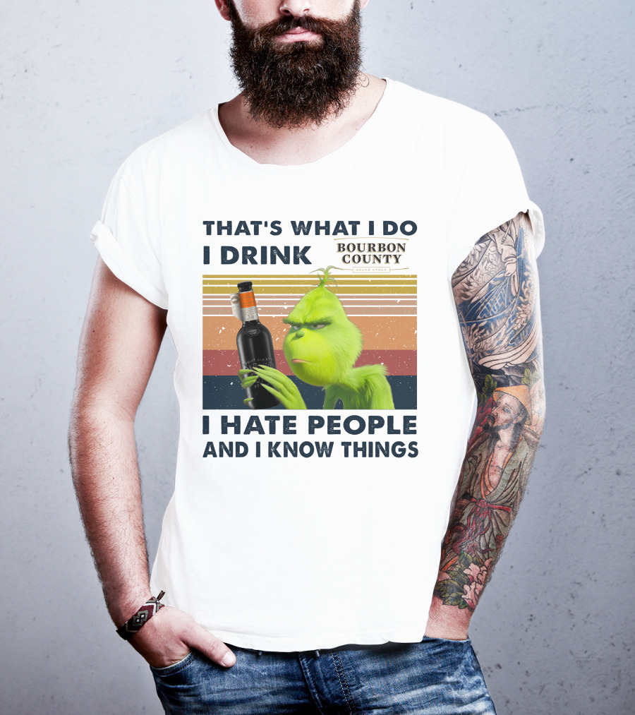 That's What I Do I Drink Bourbon County I Hate People And I Know Things T-Shirt