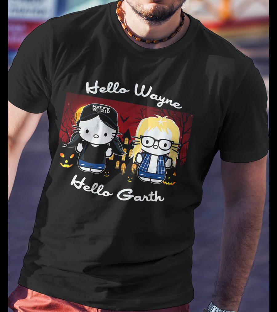 Hello Wayne Hello Garth Kitty World Party On T-Shirt