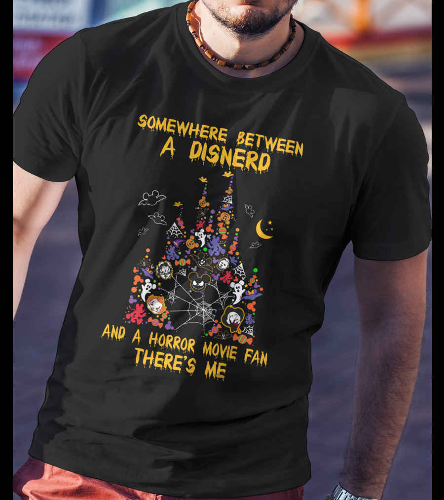 Somewhere Between A Disnerd And A Horror Movie Fan There's Me T-Shirt