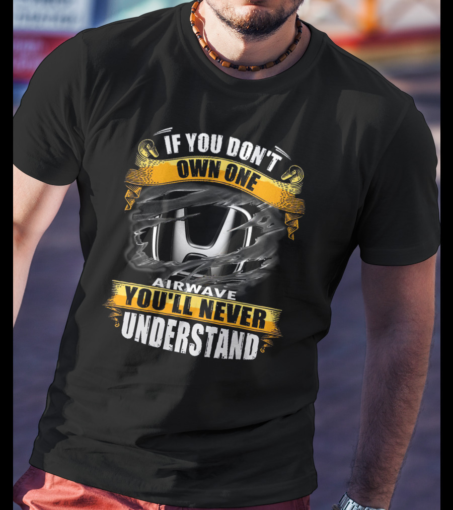 If You Don't Own One Airwave You'll Never Understand T-Shirt