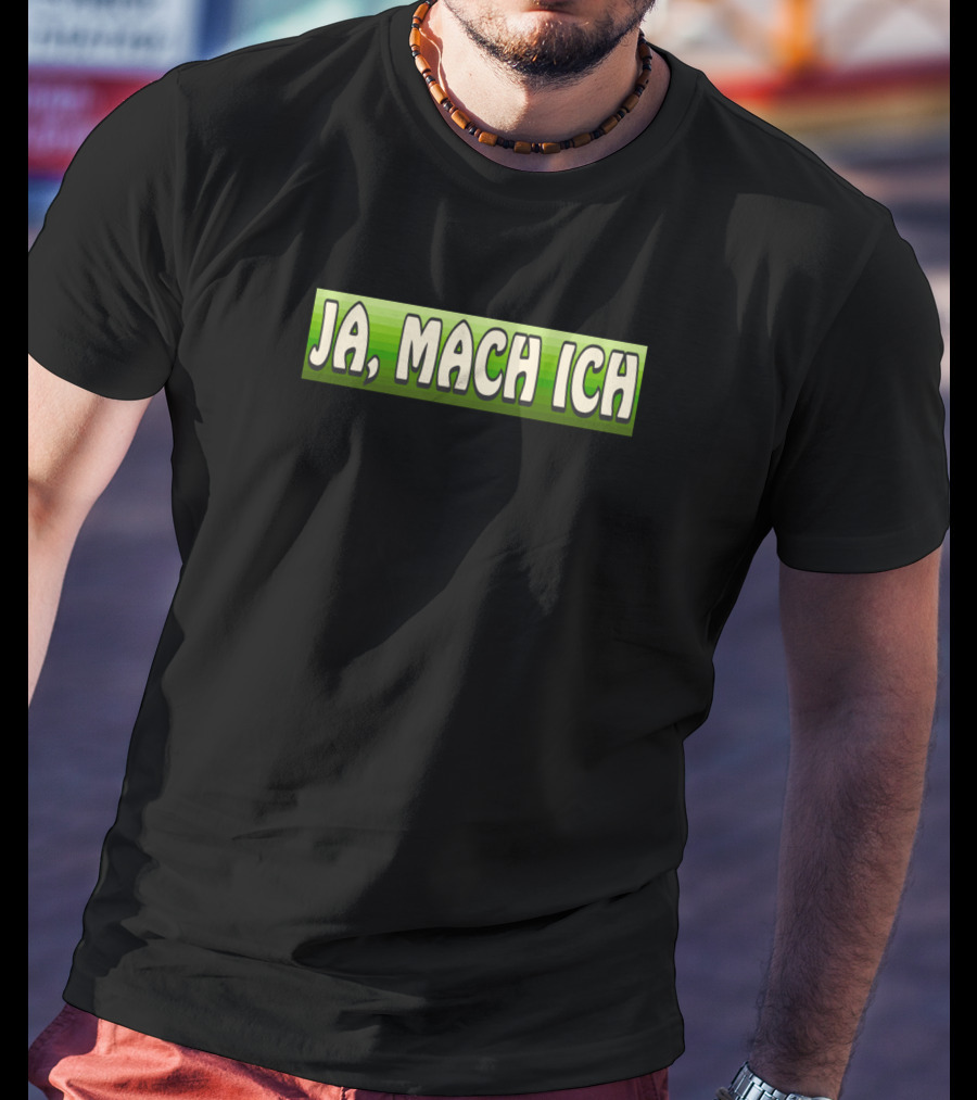 Funny Ja Mach Ich Expression T-Shirt