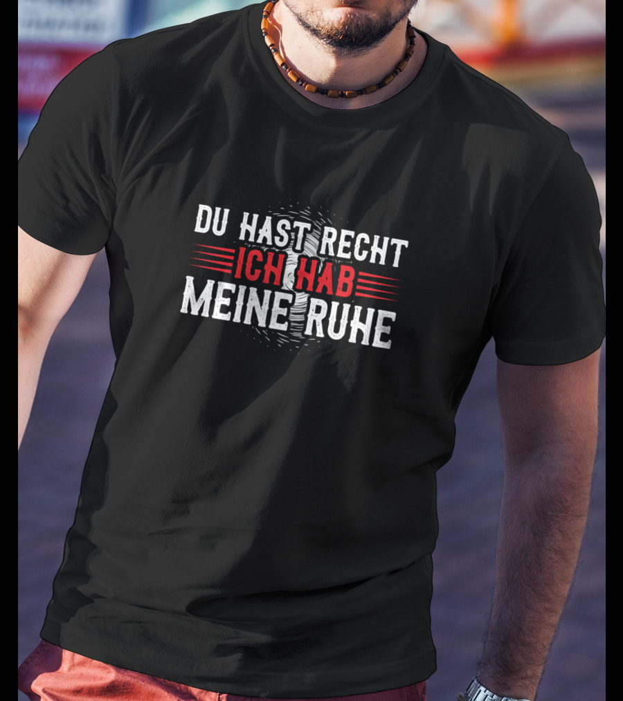 Funny Ja Schatz Du Hast Recht Ich Hab Meine Ruhe Partner Look T-Shirt