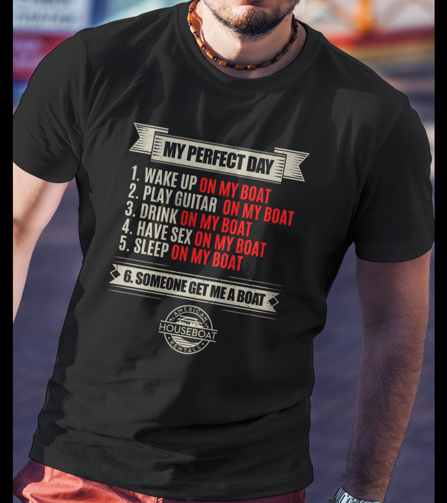 My Perfect Day On My Boat American Houseboat Rentals T-Shirt