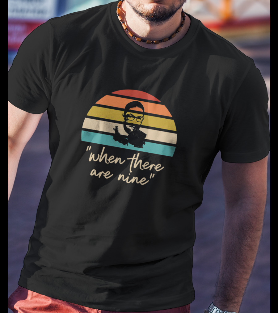 When There Are Nine Feminism Protest Women Power T-Shirt