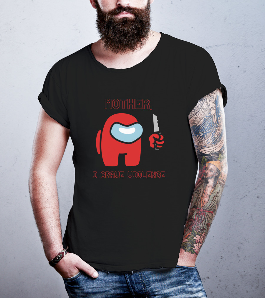 Mother I Crave Violence With Red Crewmate Holding Knife Among Us T-Shirt