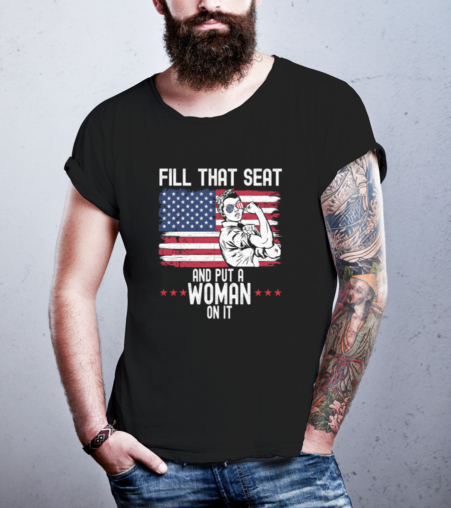 Fill That Seat And Put A Woman On It American Flag Rosieípio T-Shirt