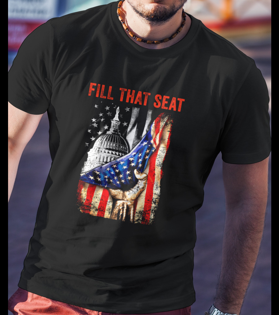 Fill That Seat USA Flag Capitol Dome Patriotic T-Shirt