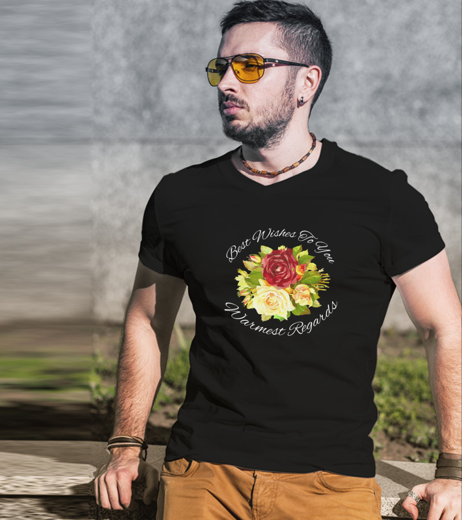 Best Wishes To You Warmest Regards Floral Bouquet T-Shirt