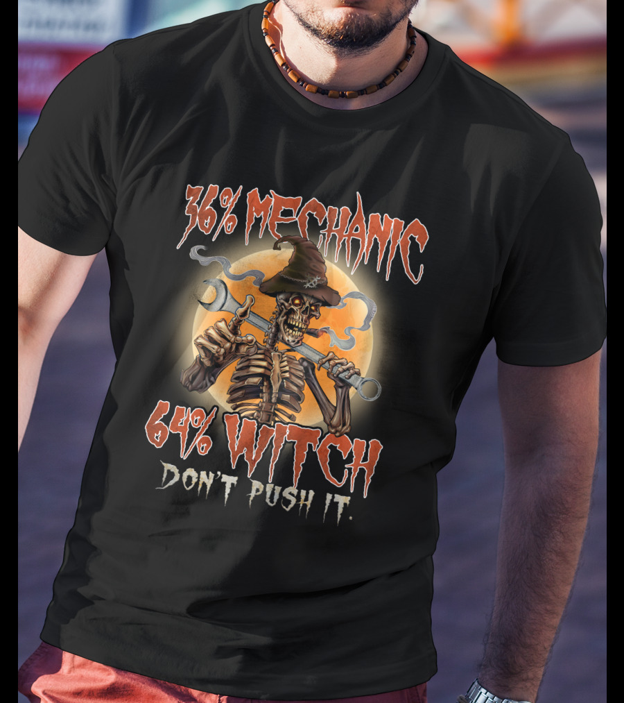 36% Mechanic 64% Witch Don't Push It T-Shirt