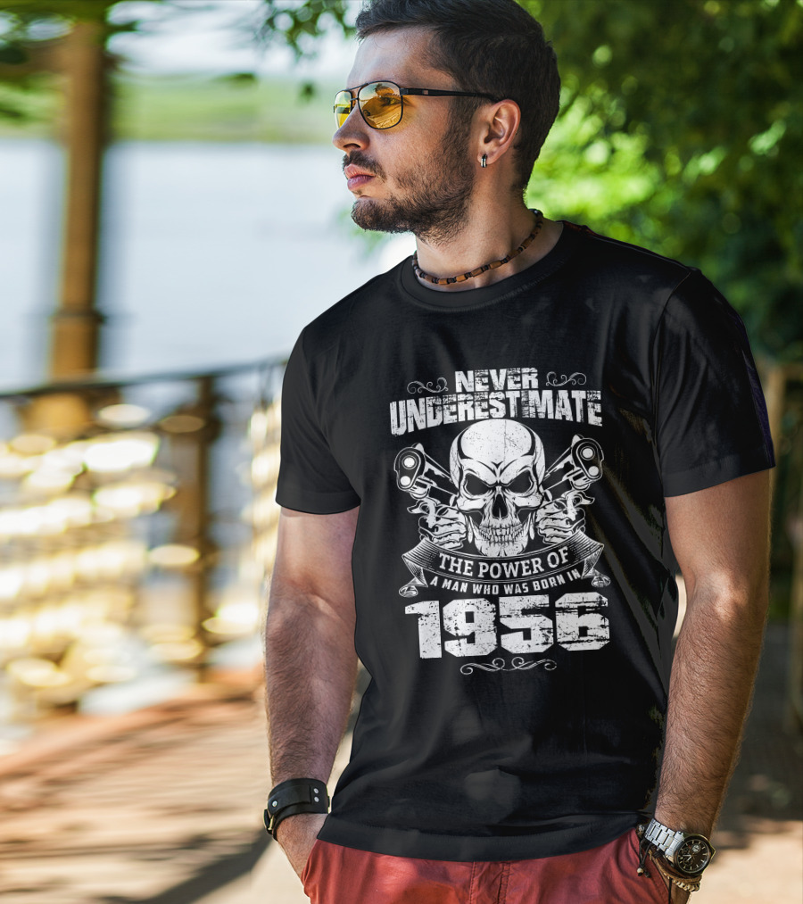 Never Underestimate The Power Of A Man Born In 1956 Skull And Pistons T-Shirt
