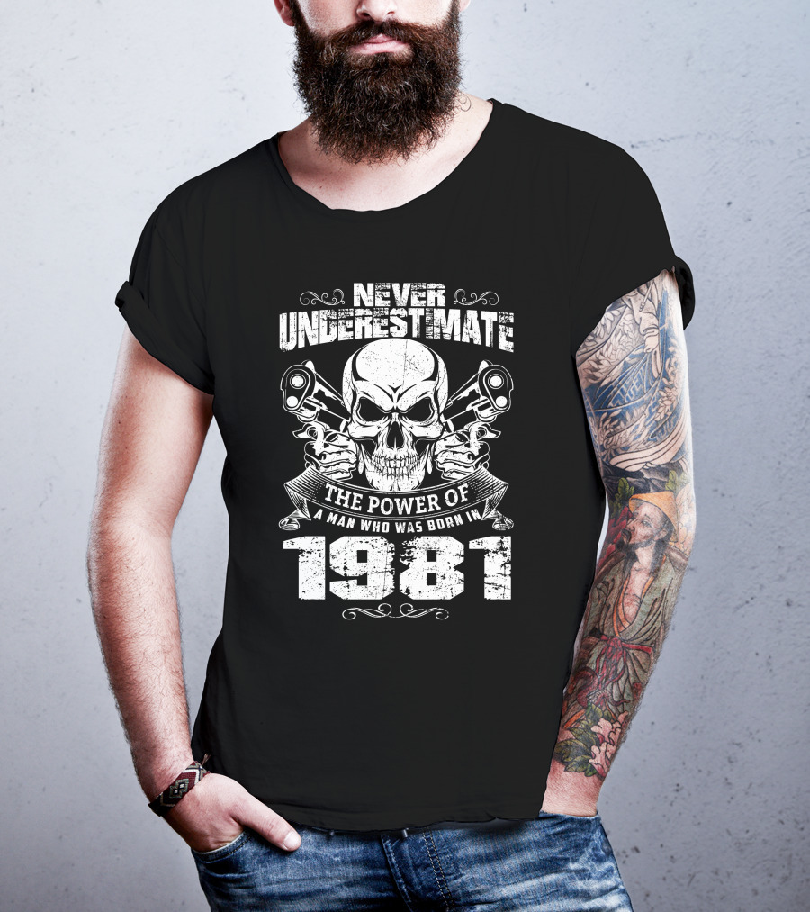 Never Underestimate The Power Of A Man Who Was Born In 1981 Skull And Pistons T-Shirt