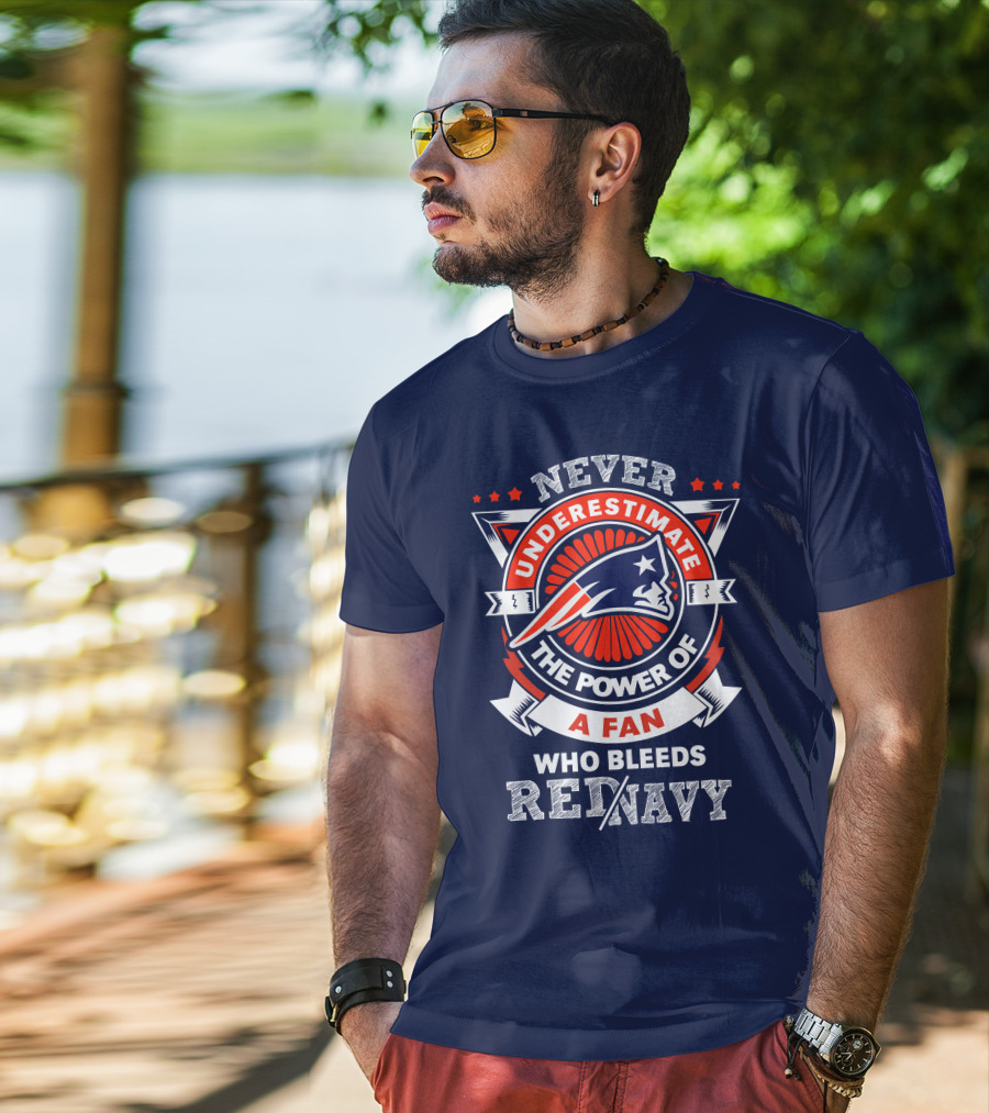 Never Underestimate The Power Of A Fan Who Bleeds Red Navy New England Patriots T-Shirt