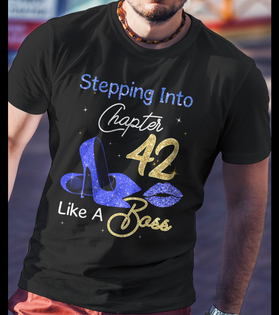 Stepping Into Chapter 42 Like A Boss T-Shirt
